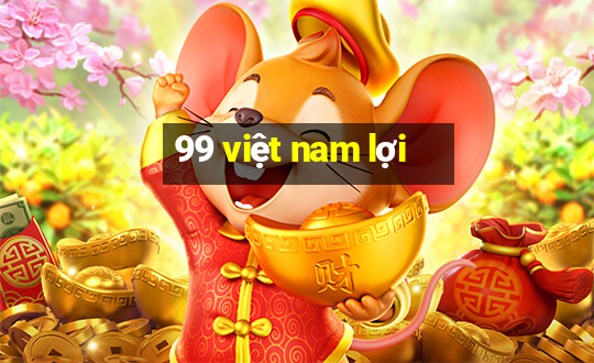 99 việt nam lợi