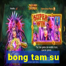 bong tam su