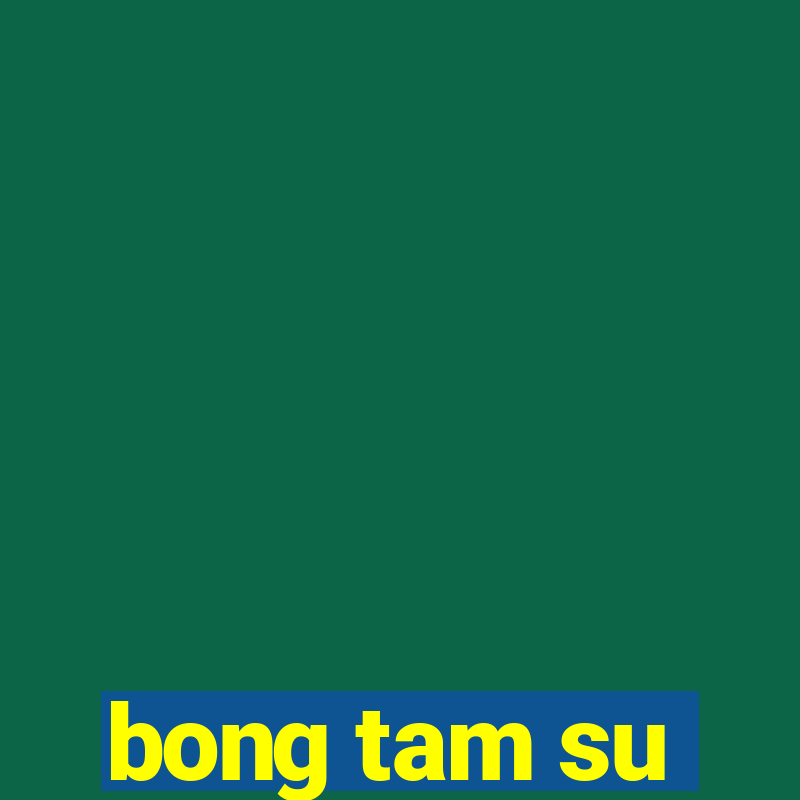 bong tam su