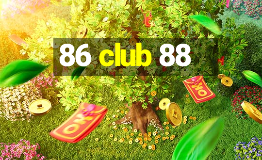 86 club 88