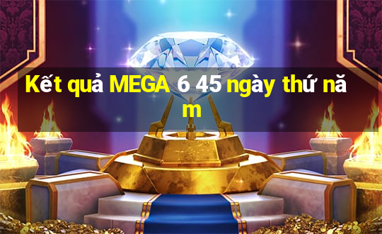 Kết quả MEGA 6 45 ngày thứ năm