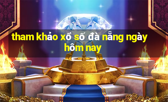 tham khảo xổ số đà nẵng ngày hôm nay