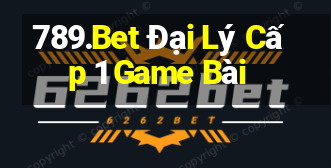 789.Bet Đại Lý Cấp 1 Game Bài