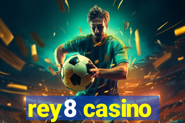 rey8 casino