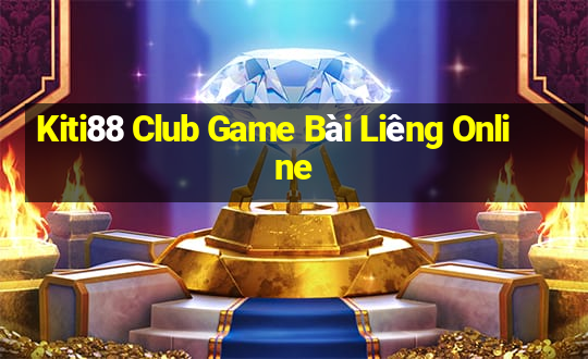 Kiti88 Club Game Bài Liêng Online