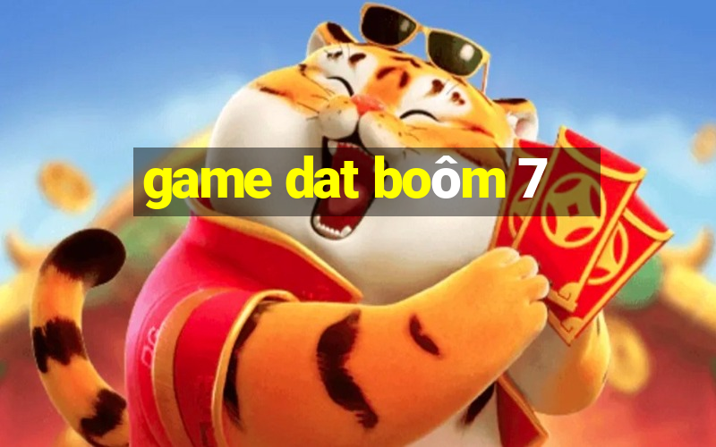 game dat boôm 7