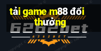 tải game m88 đổi thưởng