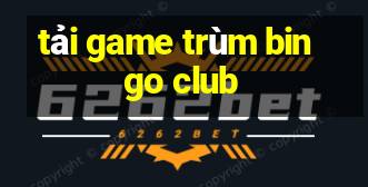 tải game trùm bingo club