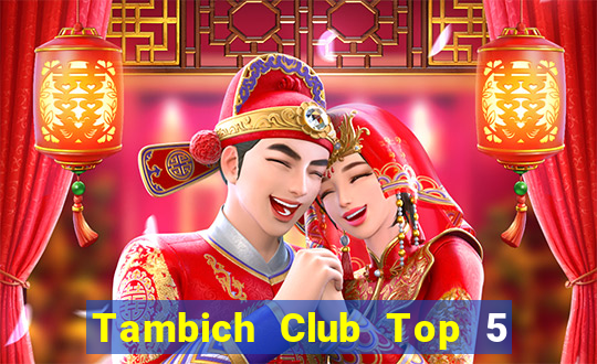 Tambich Club Top 5 Game Bài Đổi Thưởng