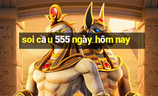 soi cầu 555 ngày hôm nay