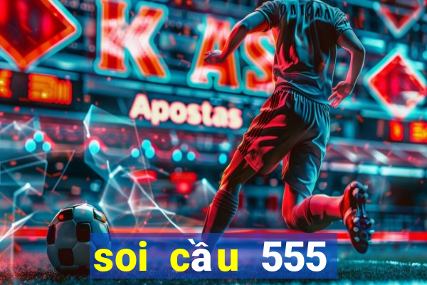 soi cầu 555 ngày hôm nay