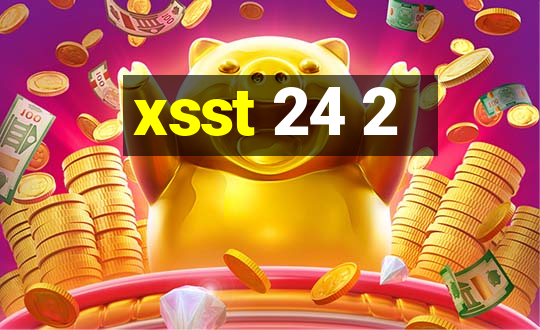 xsst 24 2