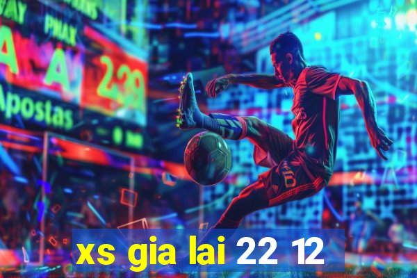 xs gia lai 22 12