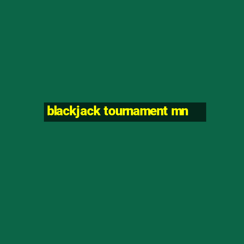 blackjack tournament mn