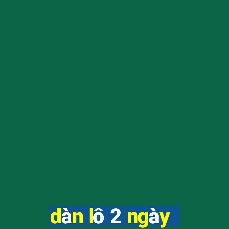 dàn lô 2 ngày