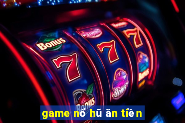 game nổ hũ ăn tiền