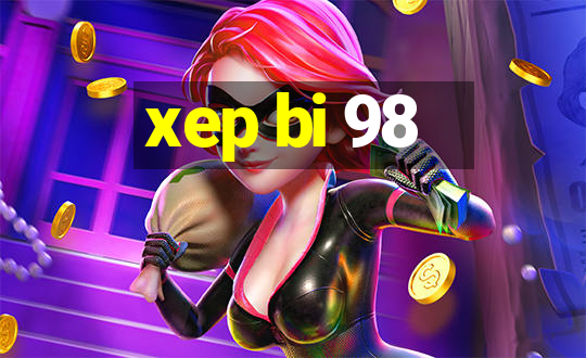 xep bi 98