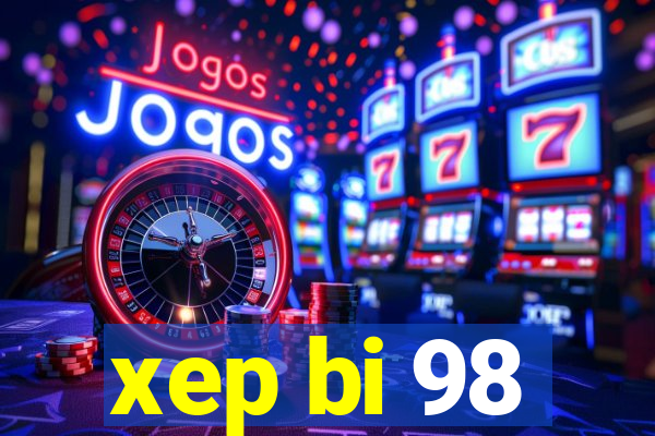 xep bi 98