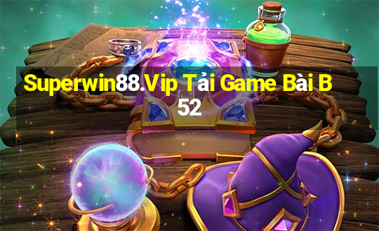 Superwin88.Vip Tải Game Bài B52