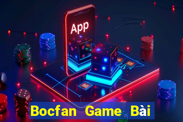 Bocfan Game Bài Tài Xỉu