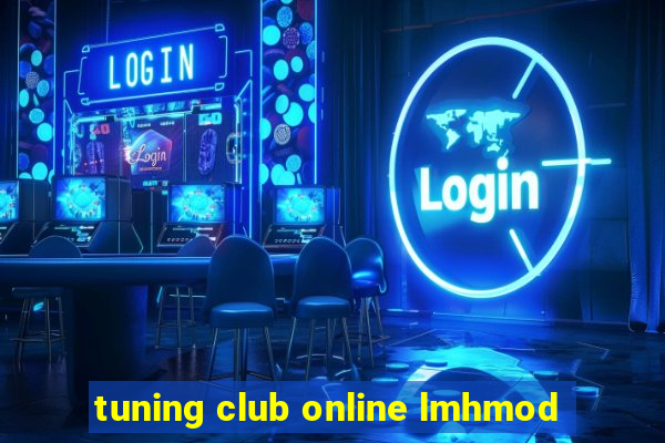 tuning club online lmhmod