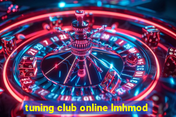 tuning club online lmhmod