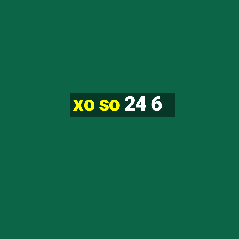 xo so 24 6