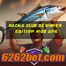 gacha club designer edition mod apk