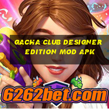 gacha club designer edition mod apk