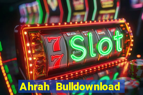 Ahrah Bulldownload chính thức