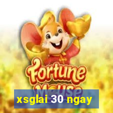 xsglai 30 ngay