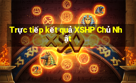 Trực tiếp kết quả XSHP Chủ Nhật