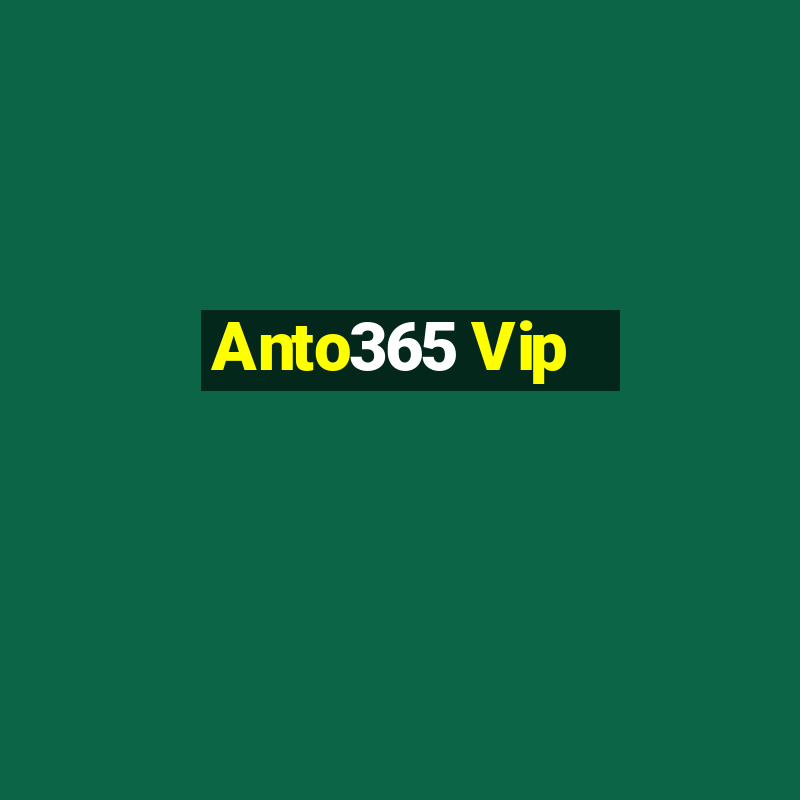 Anto365 Vip