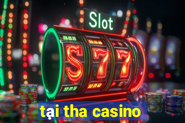 tại tha casino