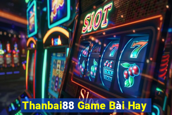 Thanbai88 Game Bài Hay