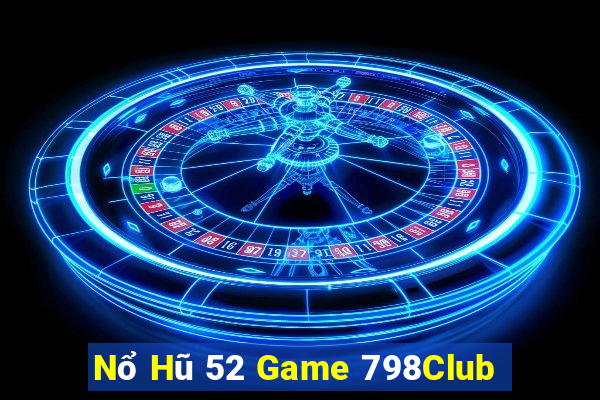 Nổ Hũ 52 Game 798Club