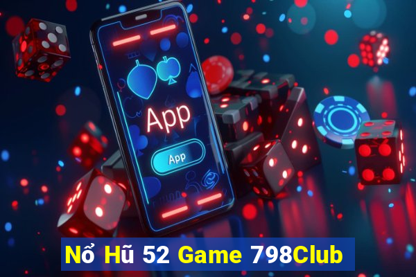 Nổ Hũ 52 Game 798Club