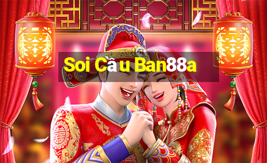 Soi Cầu Ban88a