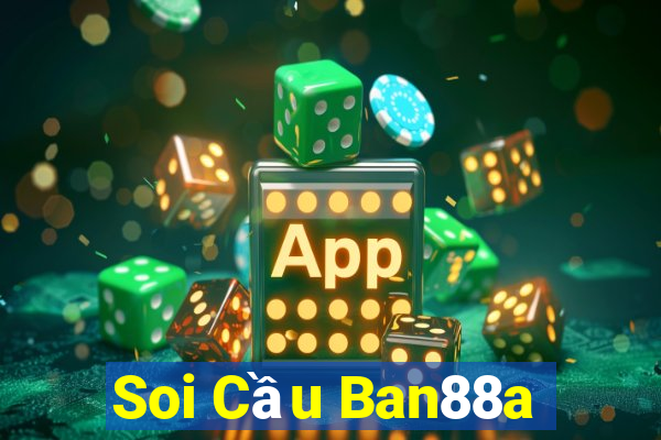 Soi Cầu Ban88a