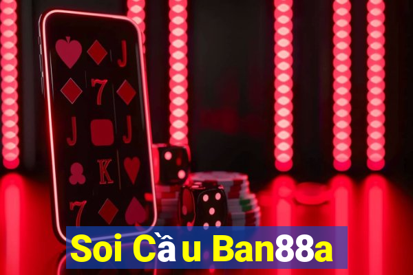 Soi Cầu Ban88a