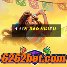 1 1 ăn bao nhiêu