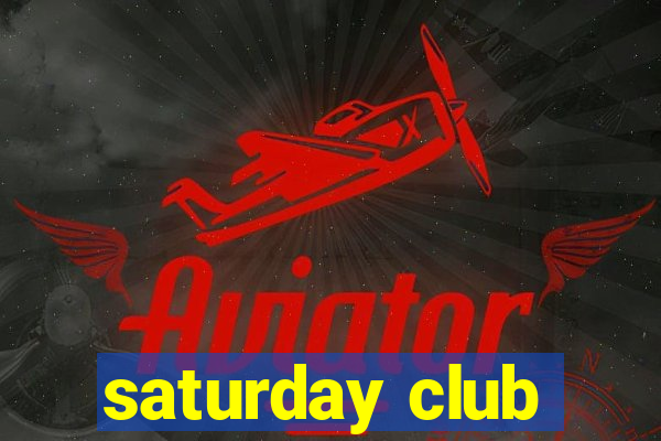 saturday club