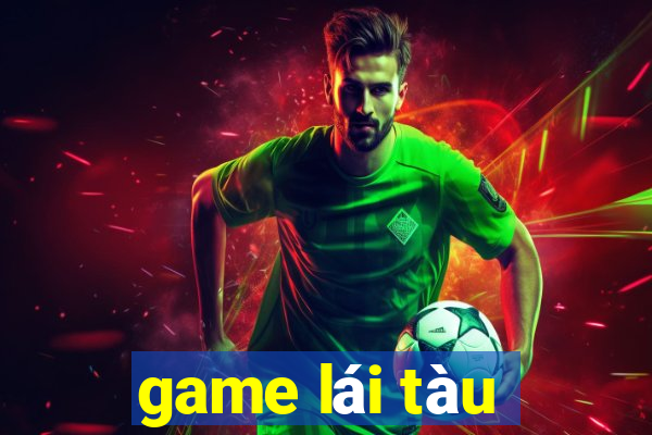 game lái tàu