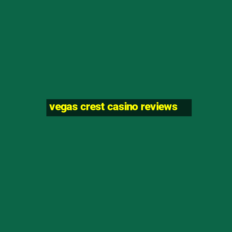 vegas crest casino reviews