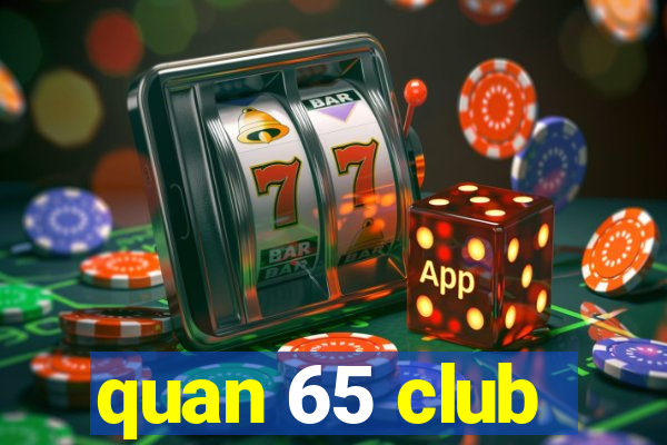 quan 65 club