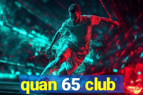 quan 65 club