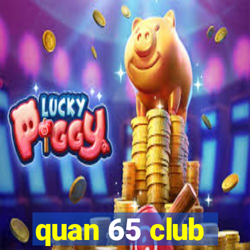 quan 65 club