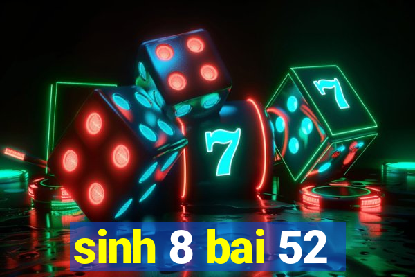 sinh 8 bai 52