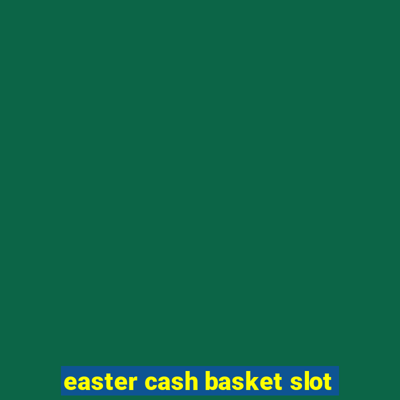 easter cash basket slot