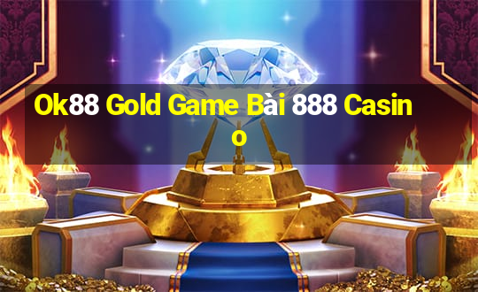 Ok88 Gold Game Bài 888 Casino